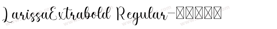 LarissaExtrabold Regular字体转换